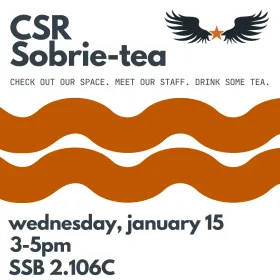 Sobrie-tea invitation for Wednesday, January 15 from 3 to 5 pm in SSB 2.106C